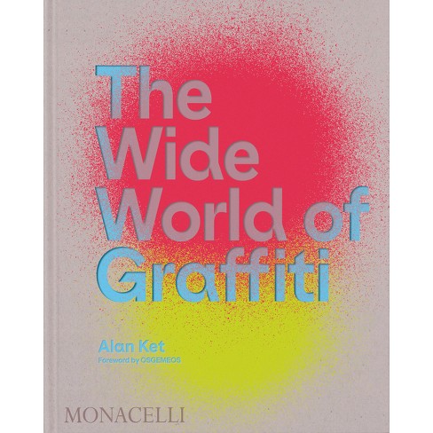 Alan Ket | The Wide World of Graffiti