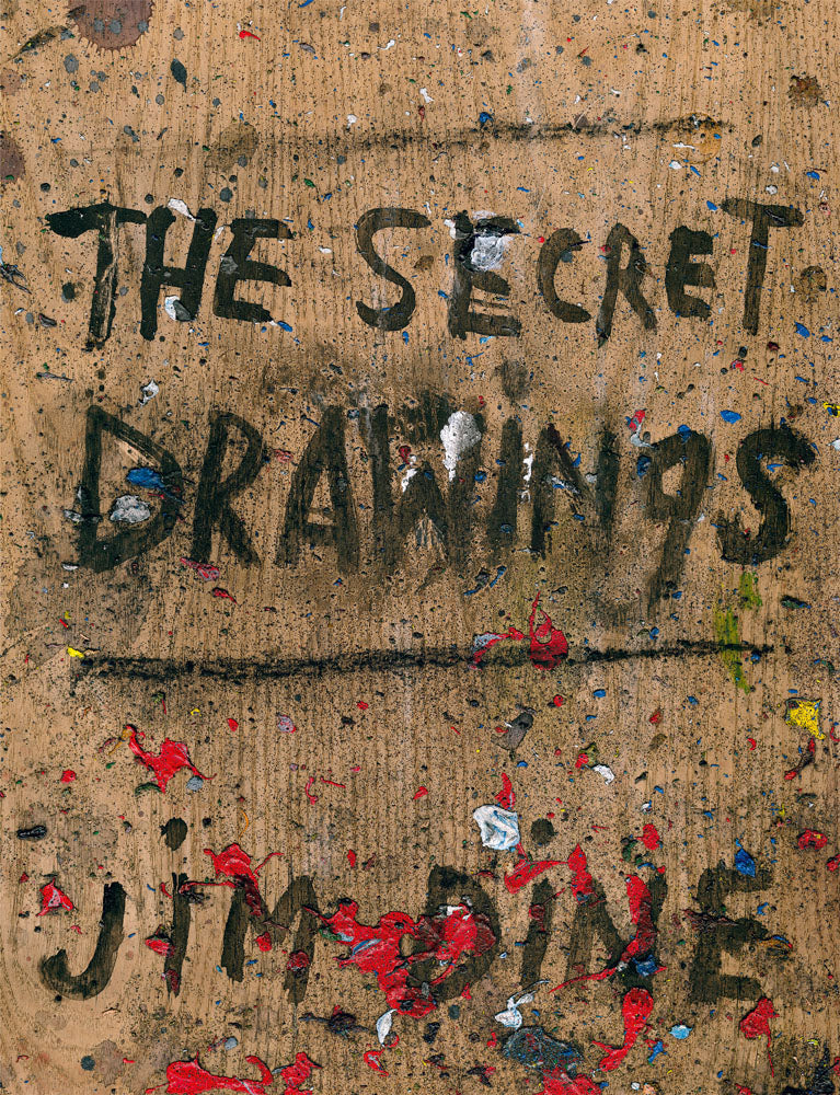 Jim Dine: The Secret Drawings