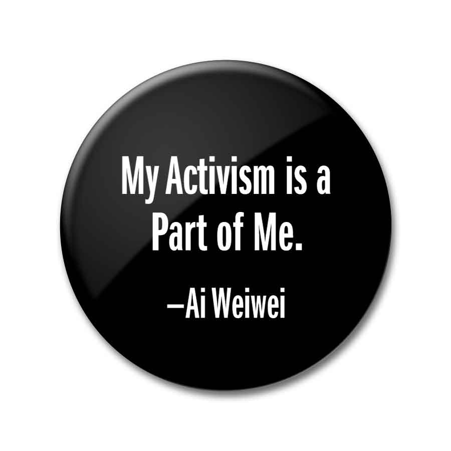 Ai Weiwei My Activism is a Part of Me 2.25 inch Pin